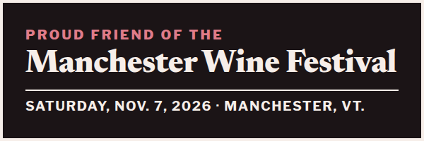 Proud friend of the Manchester Wine Festival, Saturday, Nov. 7, 2026, Manchester, Vt.